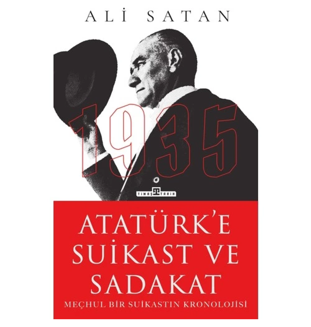 Atatürke Suikast Ve Sadakat Ali Satan Timaş