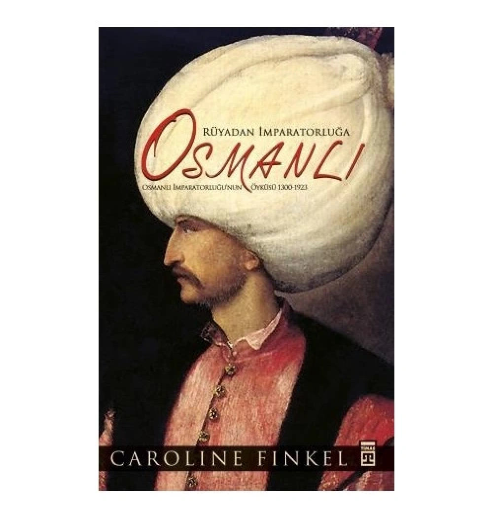Rüyadan İmparatorluğa Osmanlı Carolıne Fınkel Timaş