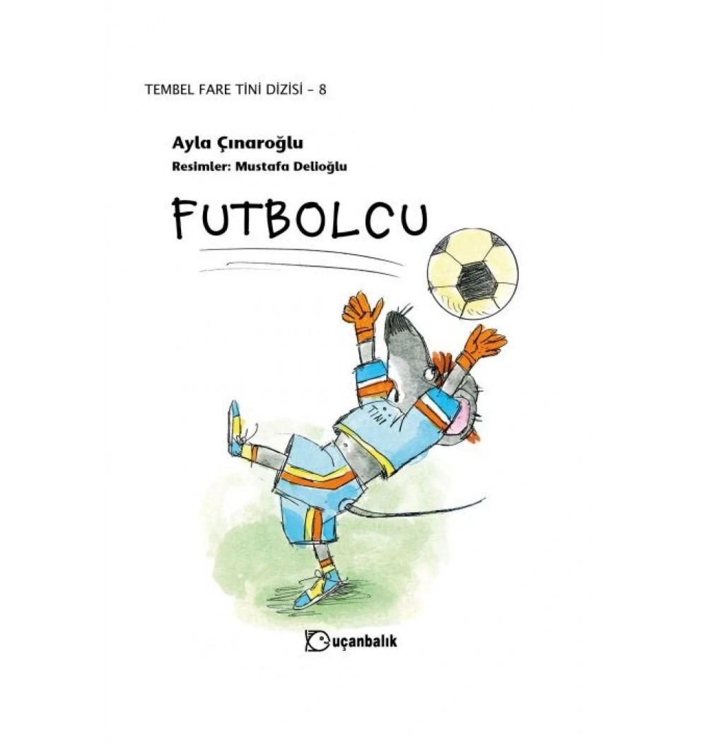 Tembel Fare Tini Dizisi 8 Futbolcu     Uçanbalık