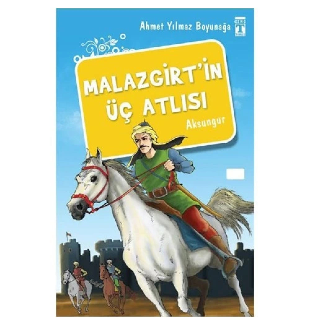 Malazgirtin Üç Atlısı A. Yılmaz Boyunağa Genç Timaş