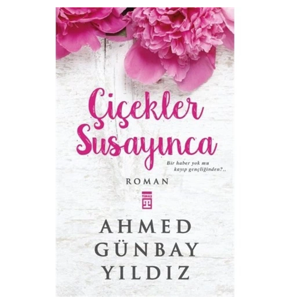 Çiçekler Susayınca A. Günbay Yıldız Timaş