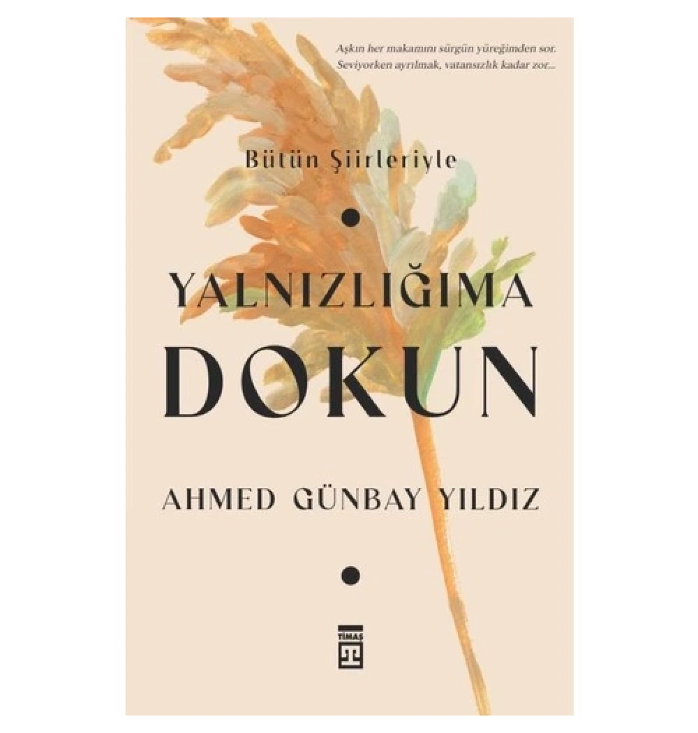 Yalnızlığıma Dokun Ahmed Günbay Yıldız Timaş