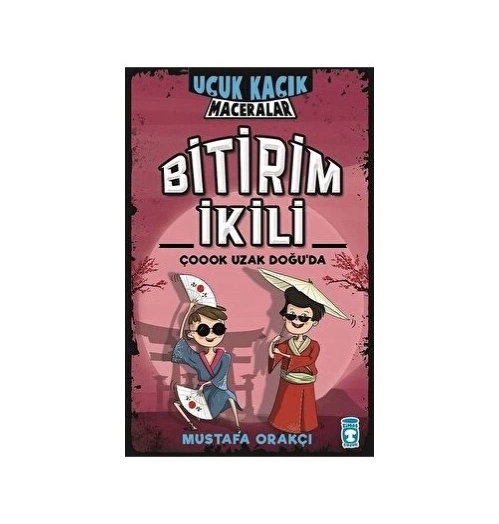 Bitirim İkili Çoook Uzak Doğuda  Uçuk Kaçık  Maceralar   Timaş