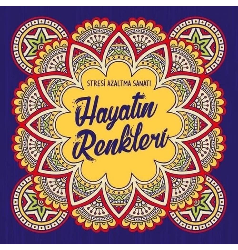 Stresi Azaltma Sanatı Hayatın Renkleri-Boyama-Nesil Basım