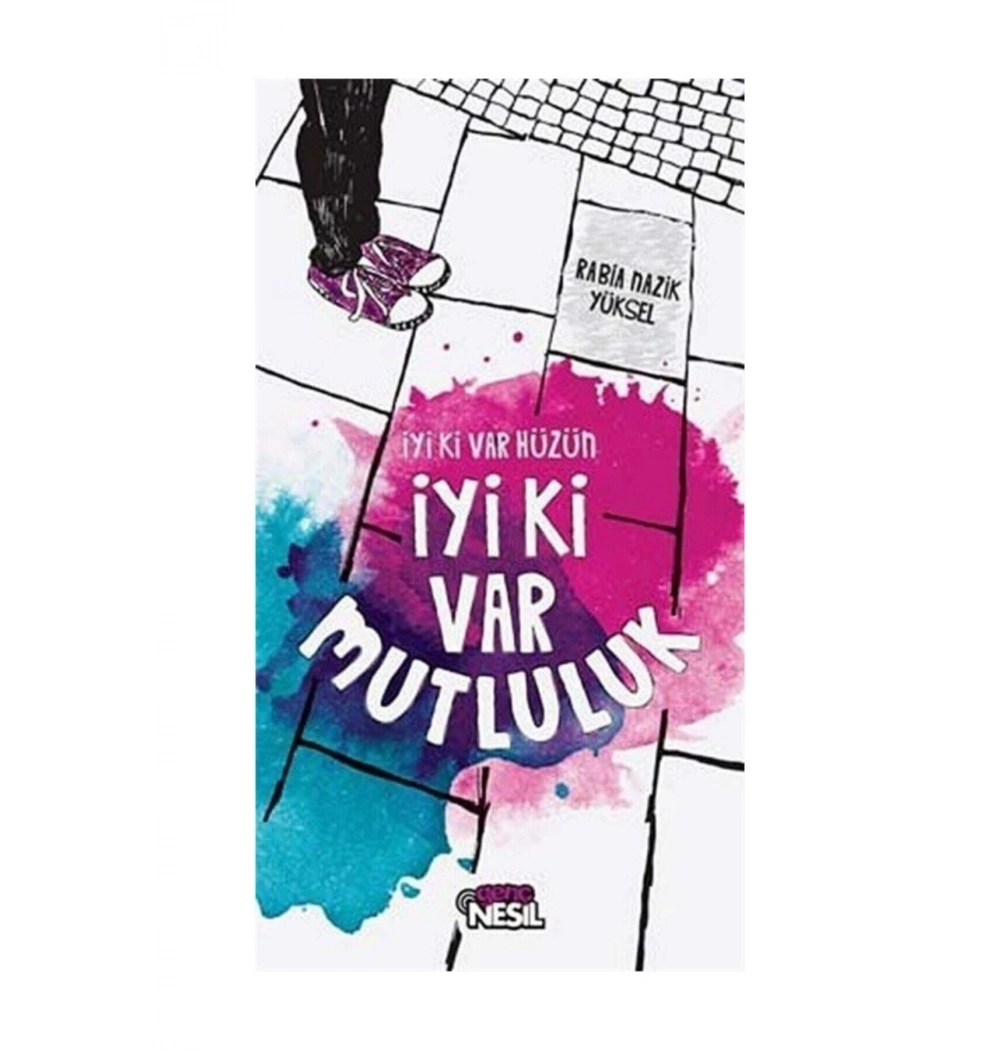 İyi Ki Var Hüzün İyiki Var Mutluluk / Nesil Yay.