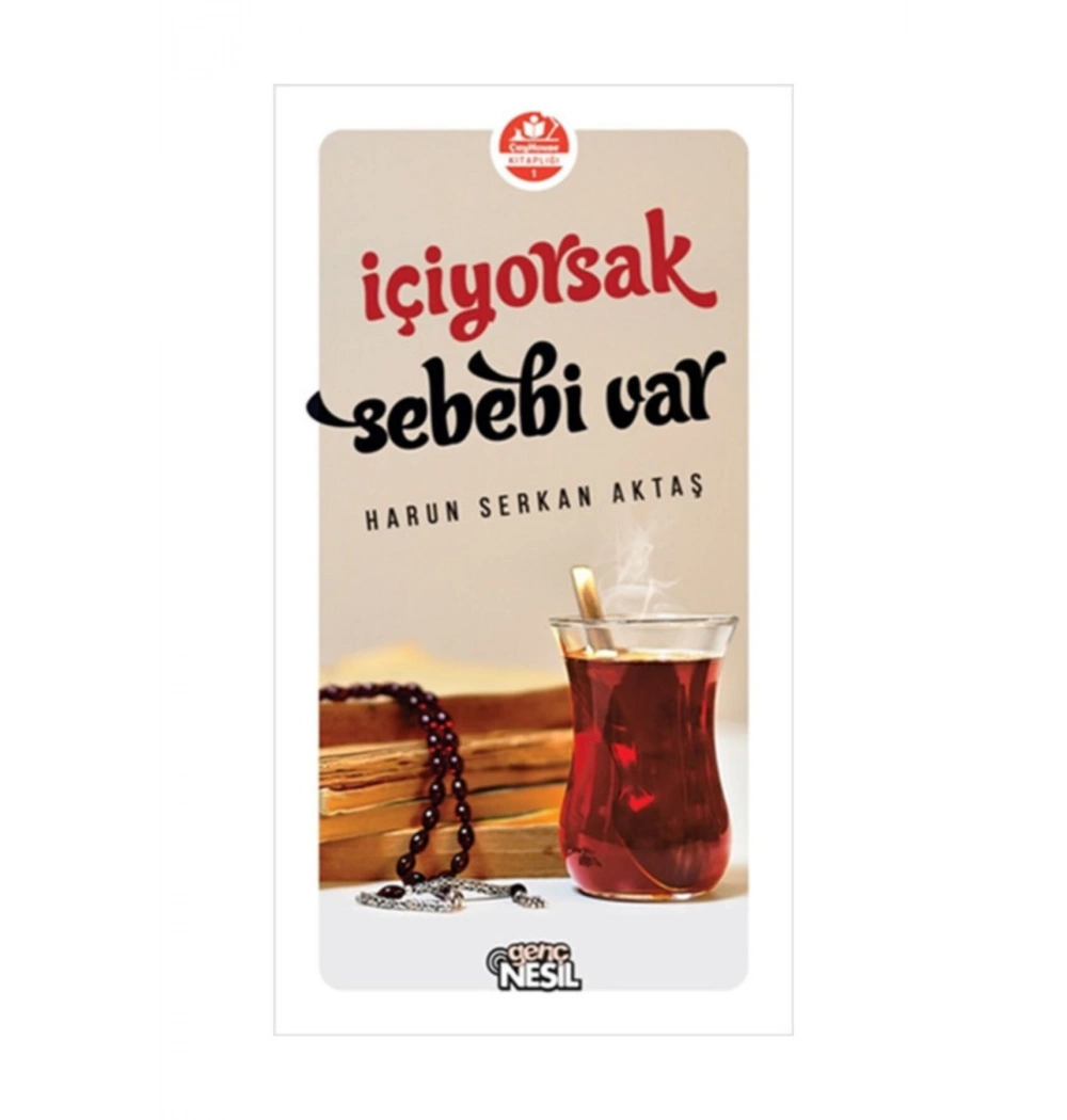 İçiyorsak Sebebi Var.Harun Serkan Aktaş   Nesil