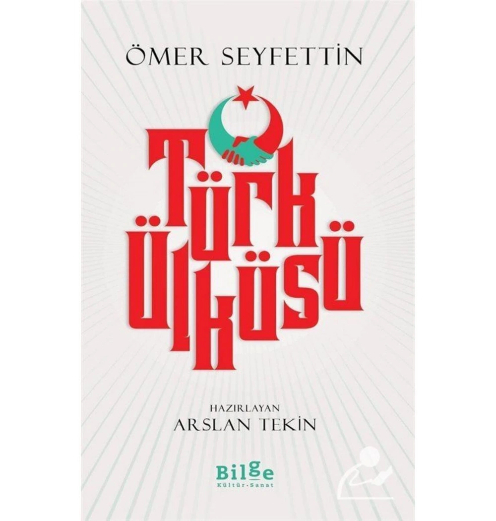 Türk Ülküsü Ömer Seyfettin Bilge Kültür
