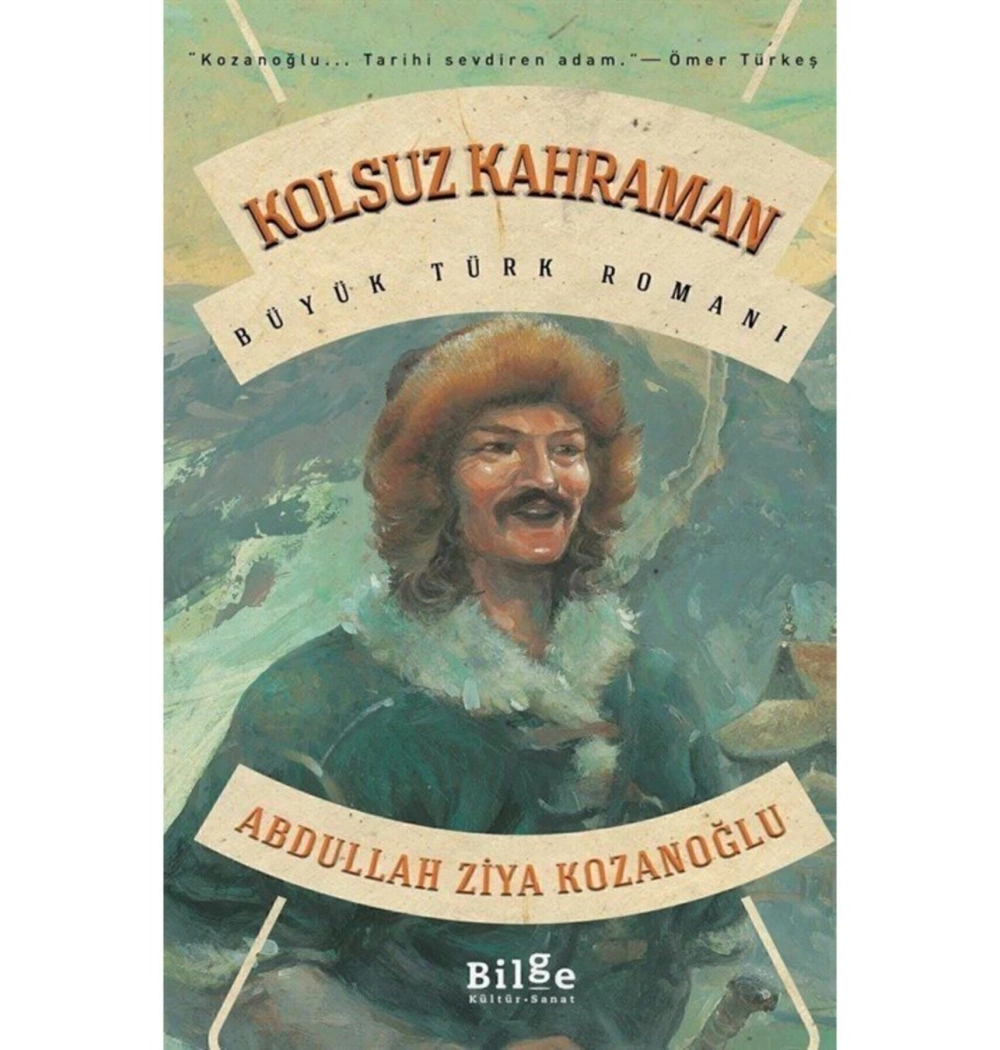 Kolsuz Kahraman Abdullah Ziya Kozanoğlu Bilge Kültür
