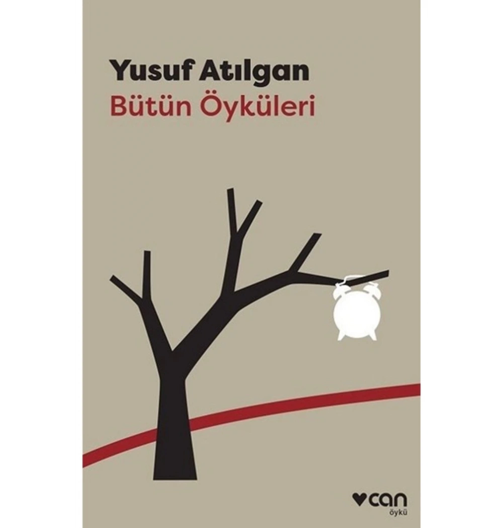 Bütün Öyküleri  Yusuf Atılgan   Can