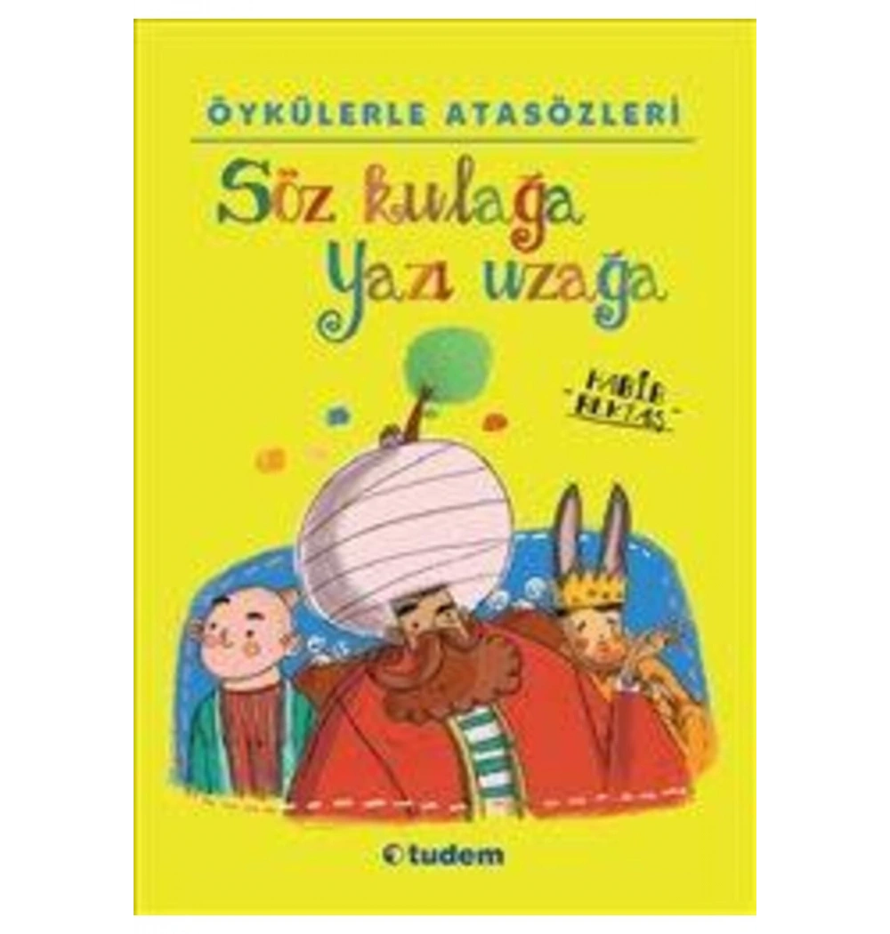 Öykülerle Atasözleri Söz Kulağa Yazı Uzağa Tudem