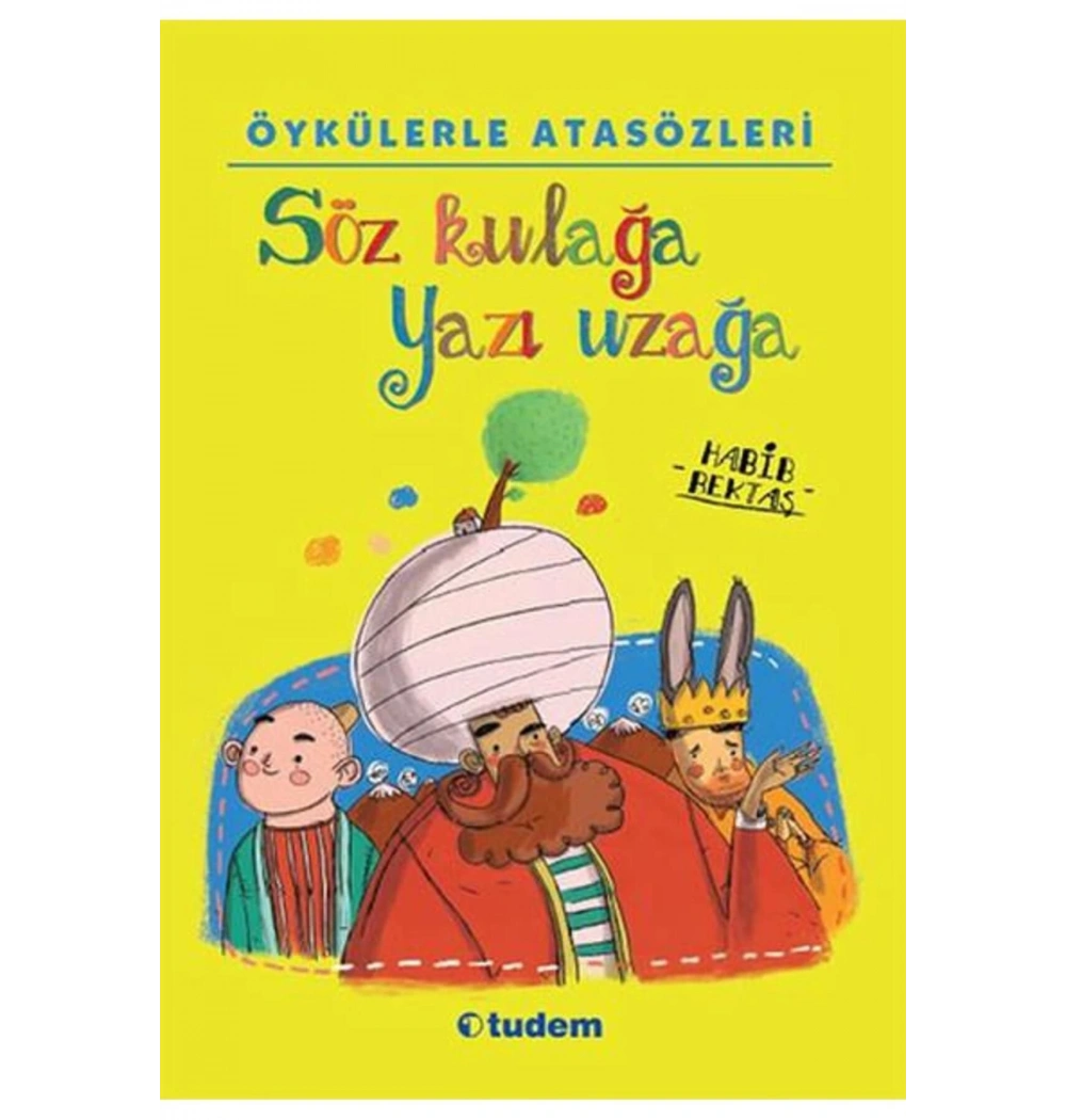 Öykülerle Atasözleri Söz Kulağa Yazı Uzağa Tudem