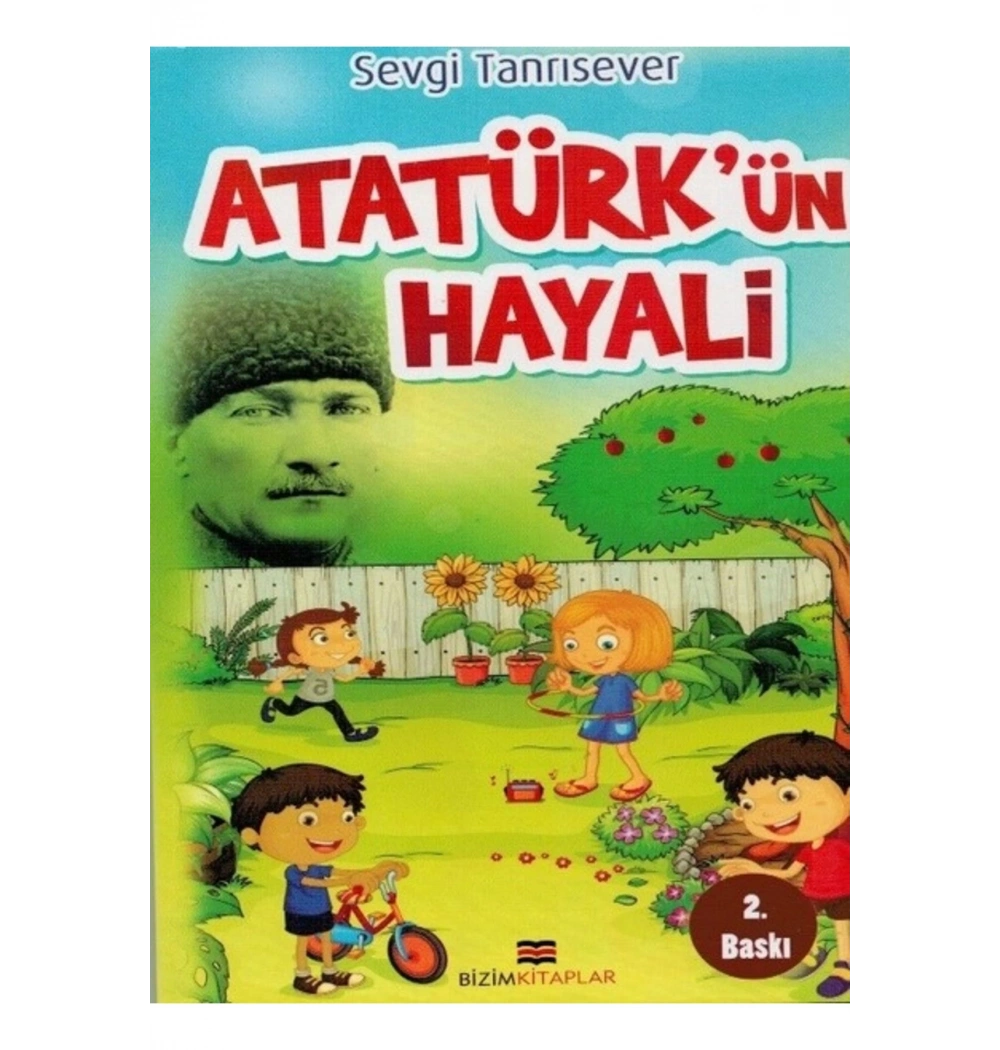 Atatürkün Hayali. Sevgi Tanrısever