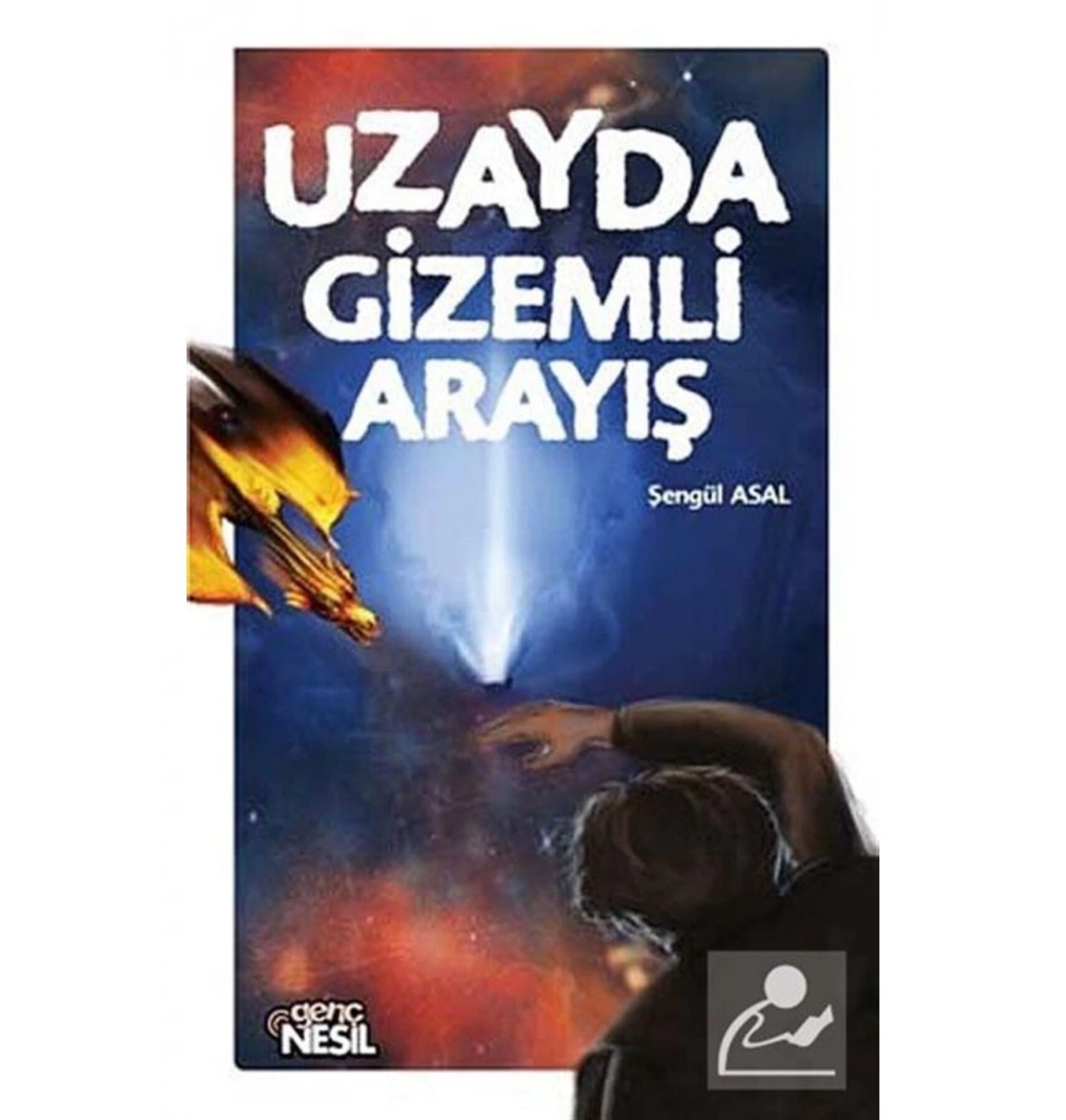 Uzayda Gizemli Arayış - Şengül Asal  -  Genç Nesil Yay.