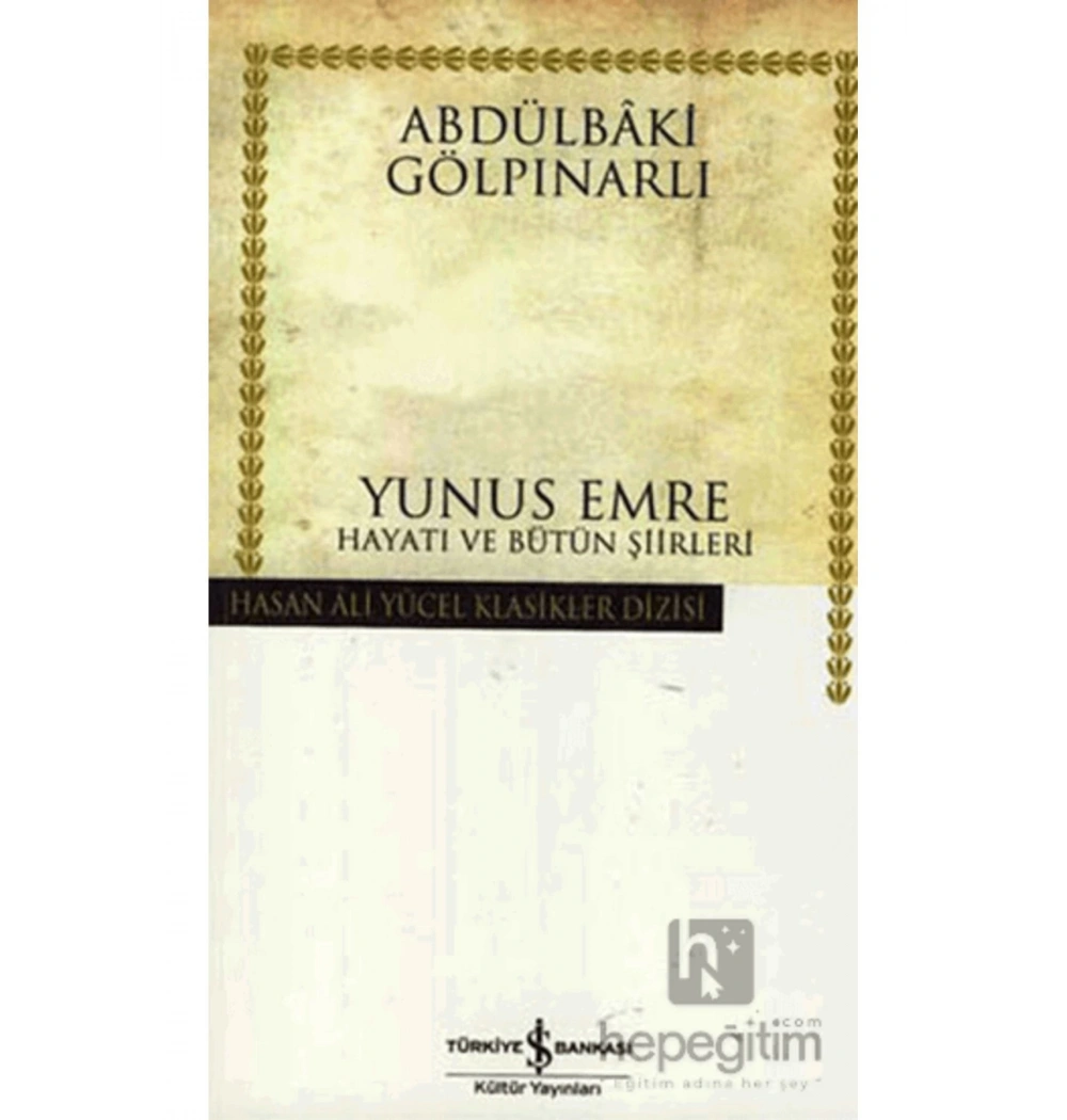 Yunus Emre Hayatı Ve Bütün Şiirleri   A.Gölpınarlı    İş Bankası