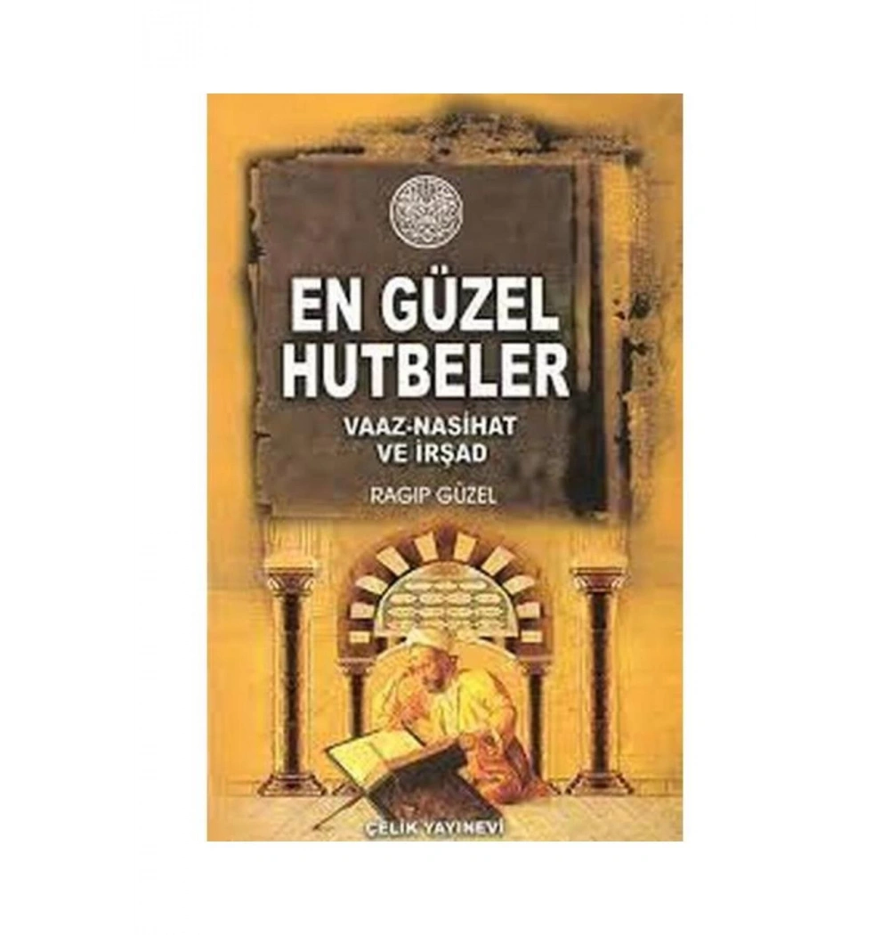 En Güzel Hutbeler. Ragıp Güzel  Çelik