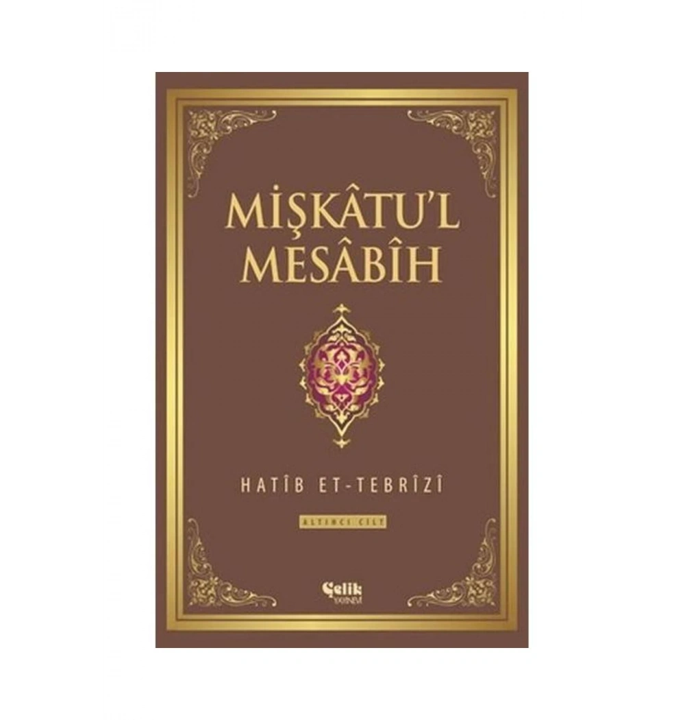 Mişkatul Mesabih 6.Cilt  Hatib Ettebrizi  Çelik Yayın