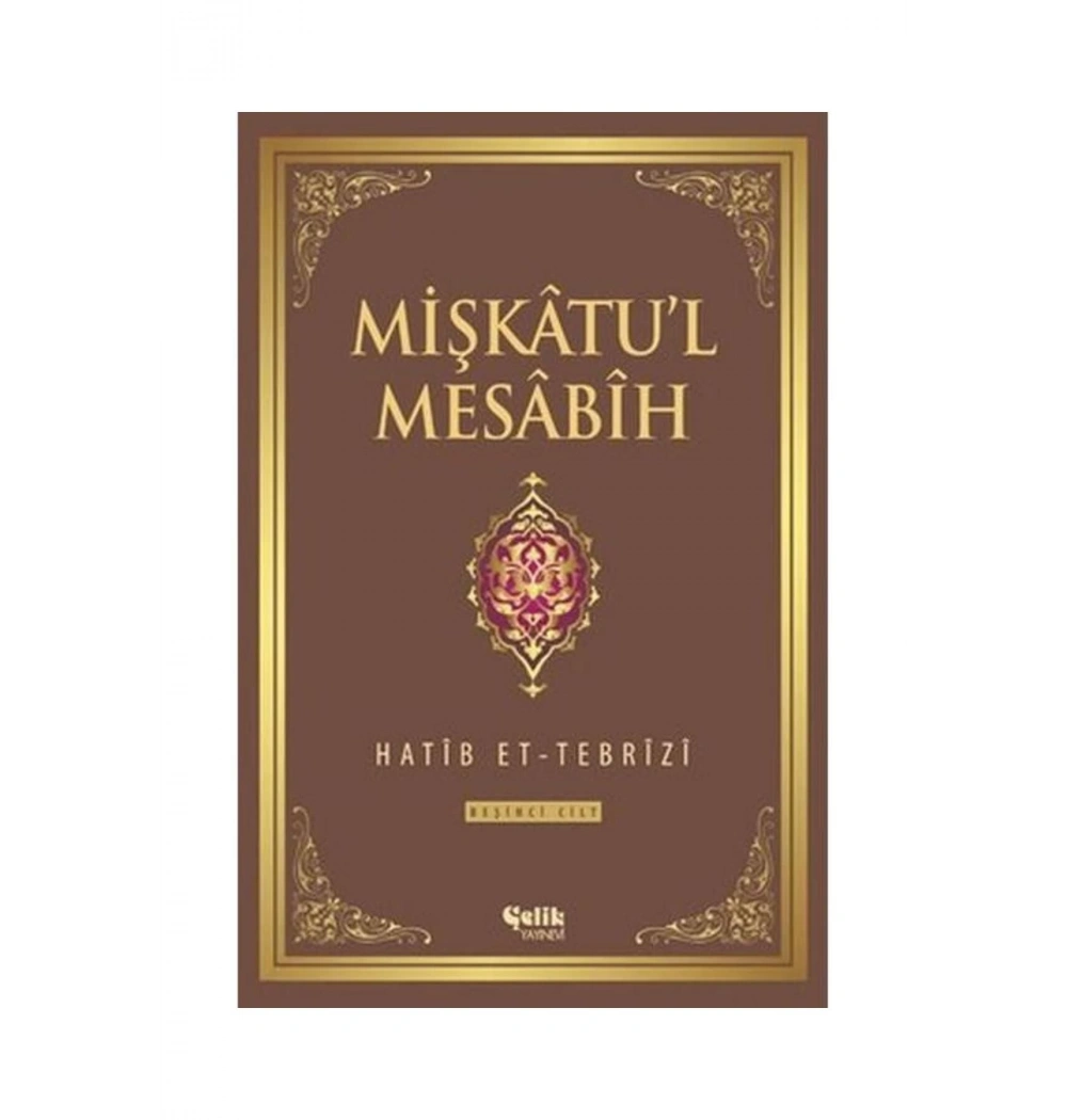 Mişkatul Mesabih 5.Cilt  Hatib Ettebrizi  Çelik Yayın
