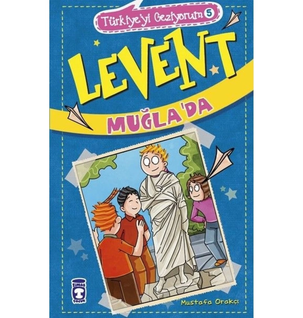 Levent Muğlada Türkiyeyi Geziyorum 5 Mustafa Orakçı Timaş Çocuk