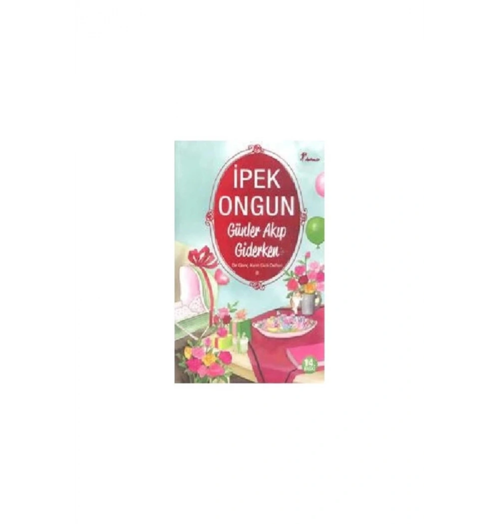Günler Akıp Giderken Bir Genç Kızın Gizli Defteri 8 İpek Ongun - Artemis