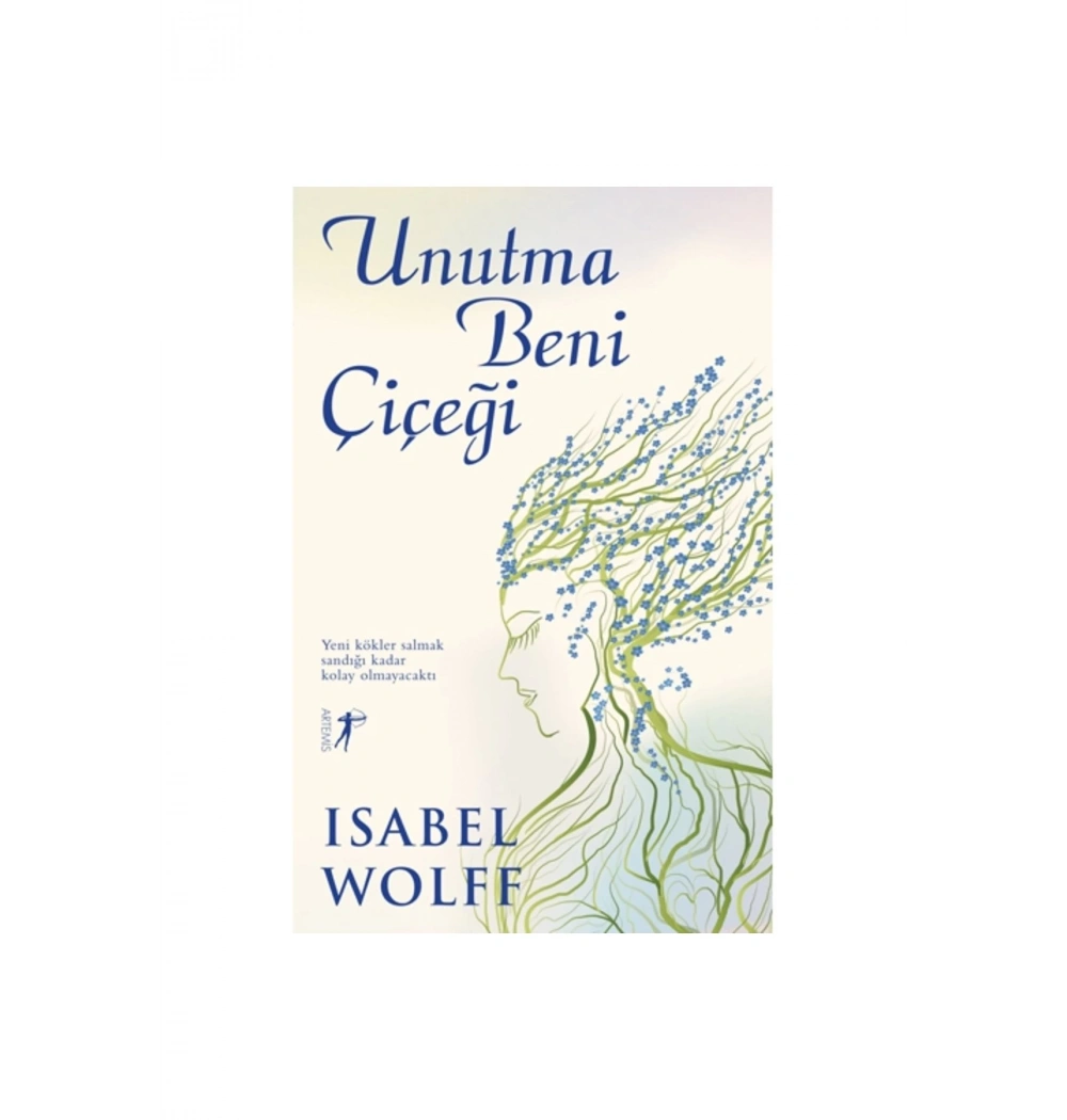 Unutma Beni Çiçeği   Isabel Wolff   Artemis