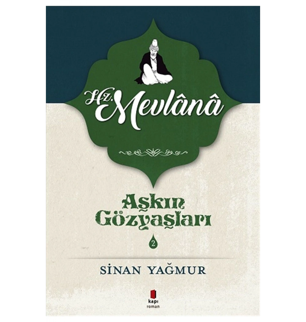Aşkın Gözyaşları Hz.Mevlana-Sinan Yağmur Kapı Yayınları