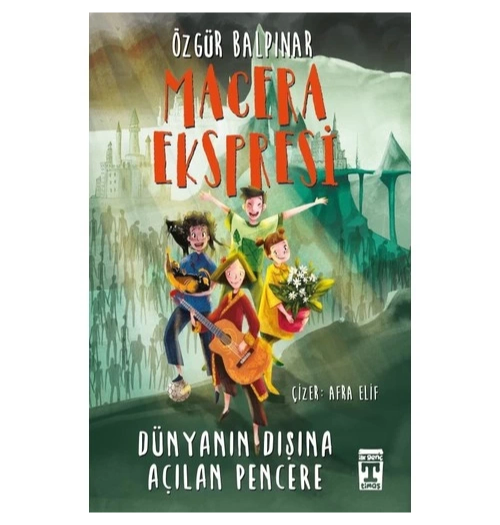 Macera Expresi Dünyanın Dışına Açılan Pencere Genç Timaş