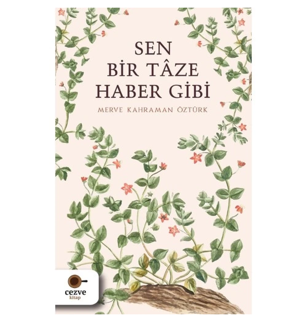 Sen Bir Taze Haber Gibi   Merve Kahraman Öztürk Cezve Kitap