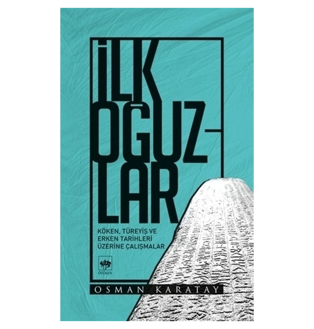 İlk Oğuzlar  Osman Karatay  Ötüken