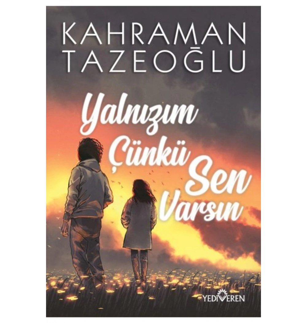 Yalnızım Çünkü Sen Varsın Kahraman Tazeoğlu Yediveren