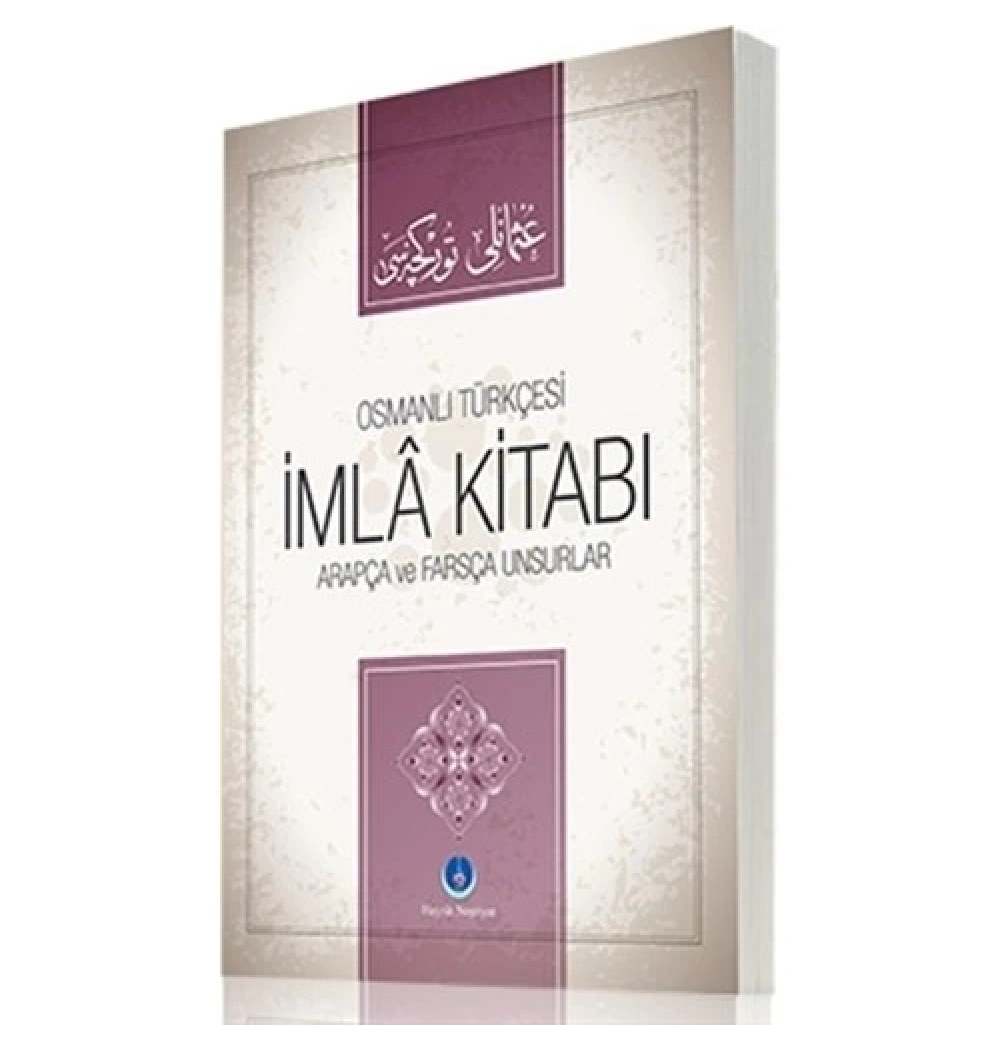 Osmanlı Türkçesi İmla Kitabı Arapça Farsça Unsurlar Os0005