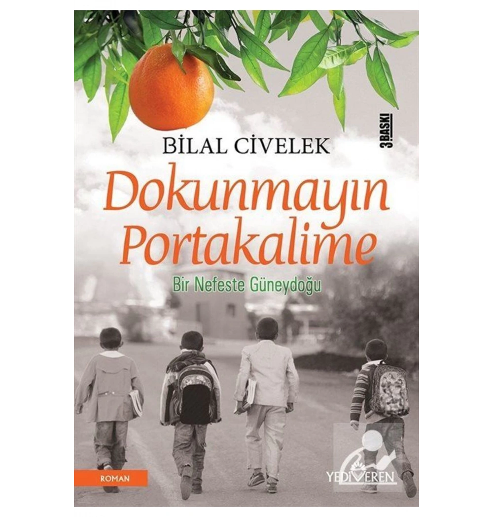 Dokunmayın Portakalime Bir Nefeste Güneydoğu   B.Civelek    Yediveren