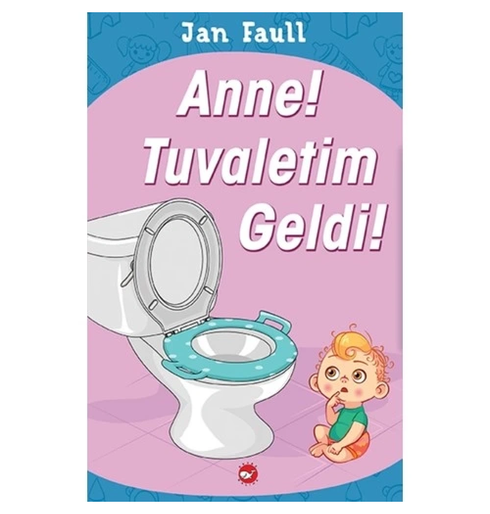 Anne Tuvaletim Geldi Jan Faull Beyaz Balina