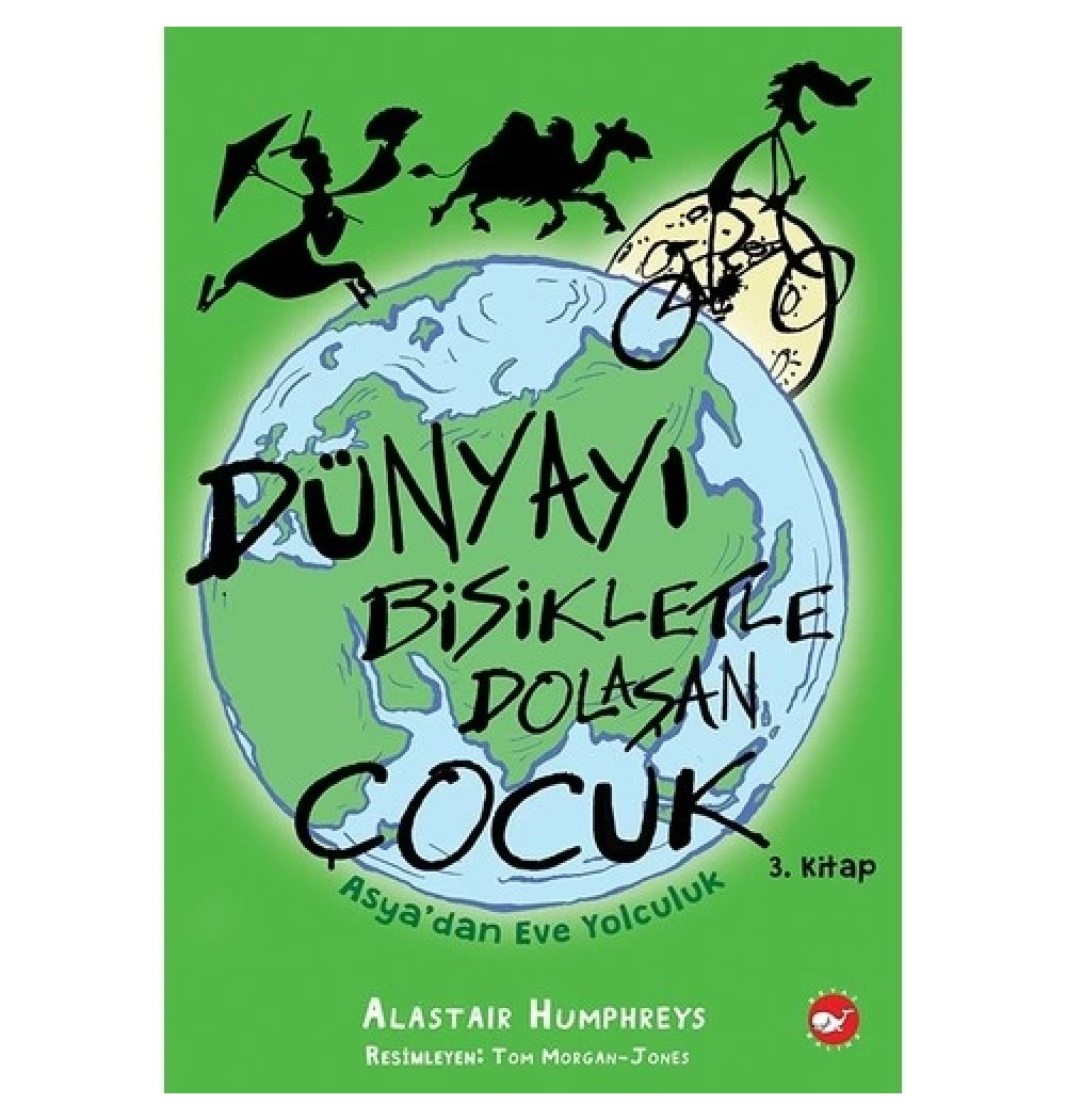 Dünyayı Bisikletle Dolaşan Çocuk 3 Asyadan Eve  Alastair Humphreys Beyaz Balina