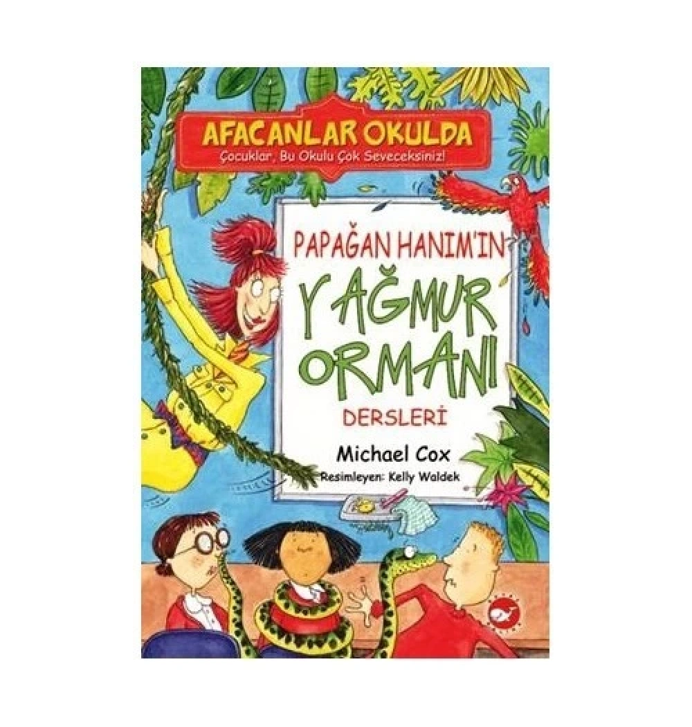 Afacanlar Okulda Papağan Hanımın Yağmur Ormanı Dersleri Michael Cox Beyaz Balina