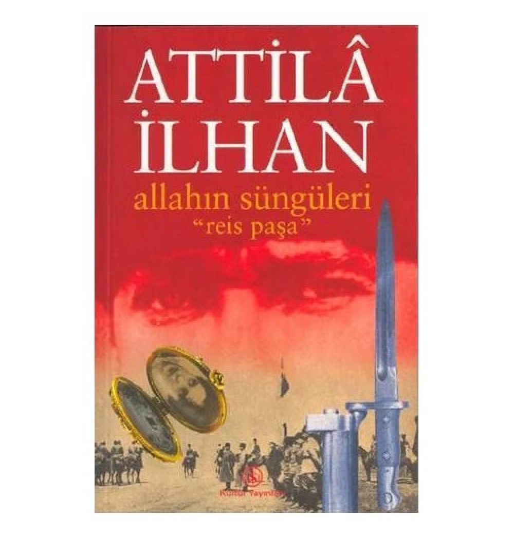 Allahın Süngüleri Reis Paşa / Attila İlhan İş Bankası