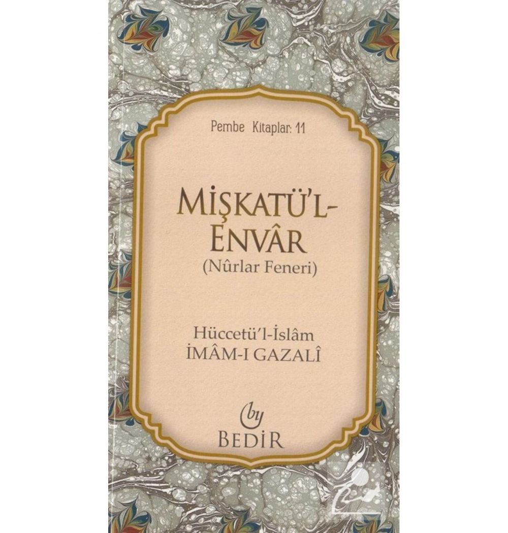 Mişkatül Envar İmam Gazali Nurlar Feneri  Bedir Yayınevi