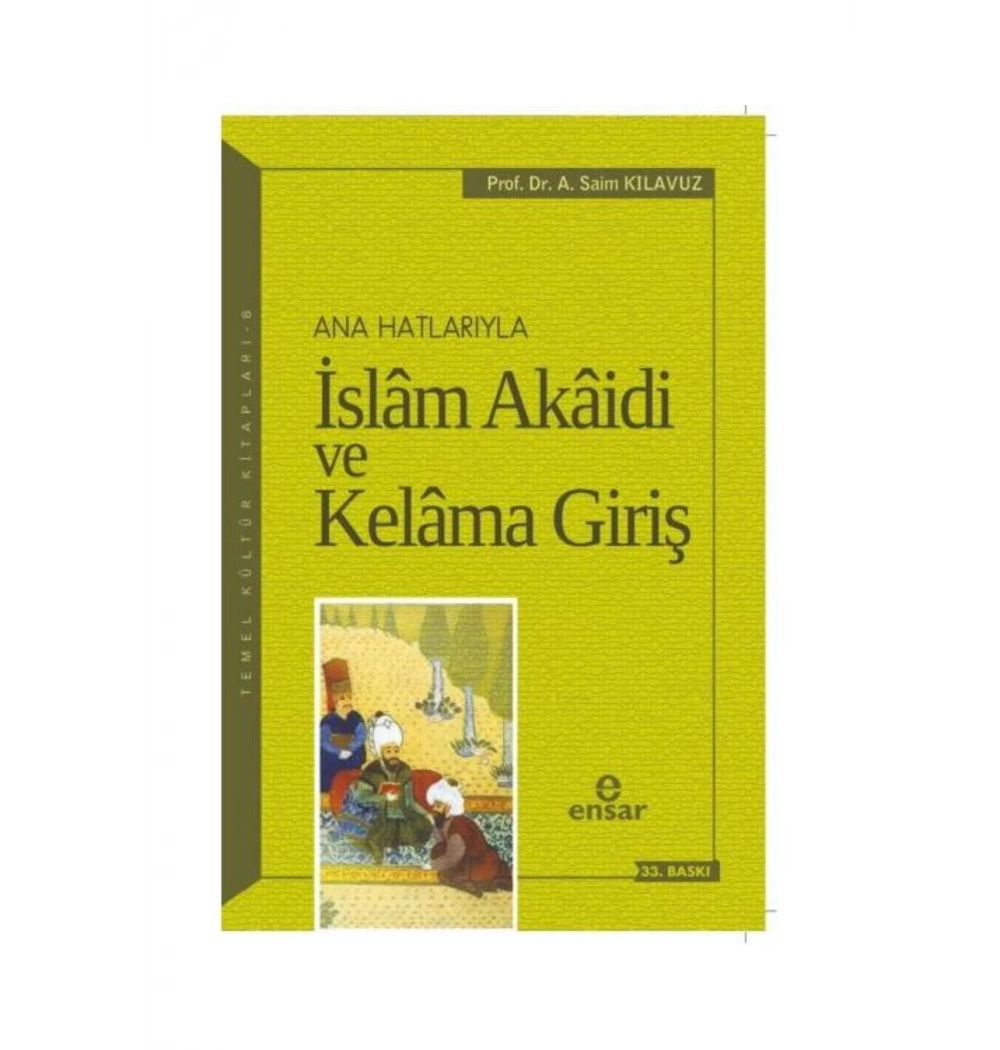 Anahatlarıyla İslam Akaidi Kelama Giriş-Saim Kılavuz  Ensar