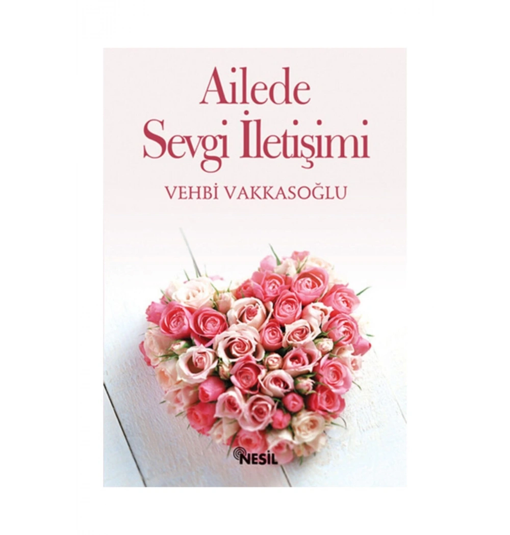 Ailede Sevgi İletişimi - Vehbi Vakkasoğlu - Nesil Yay.