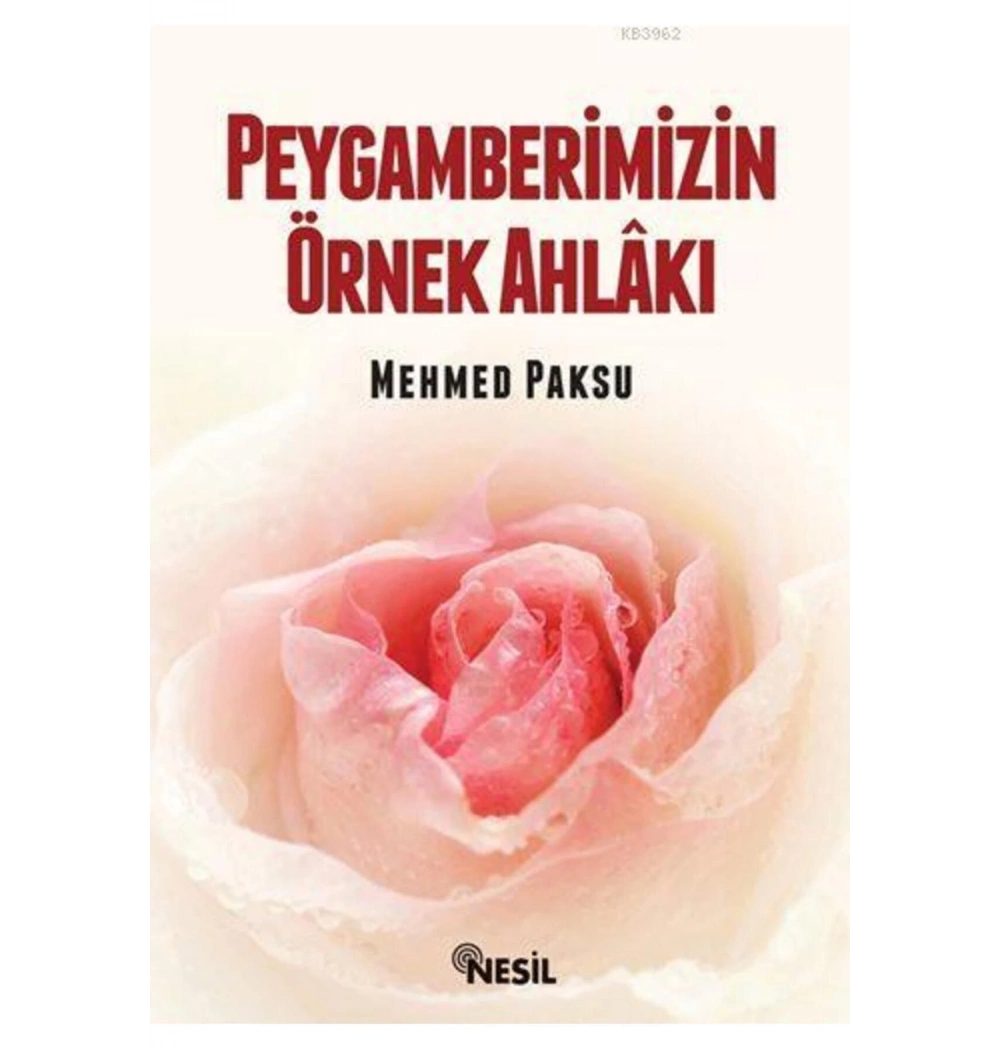 Peygamberimizin Örnek Ahlakı - Mehmed Paksu - Nesil
