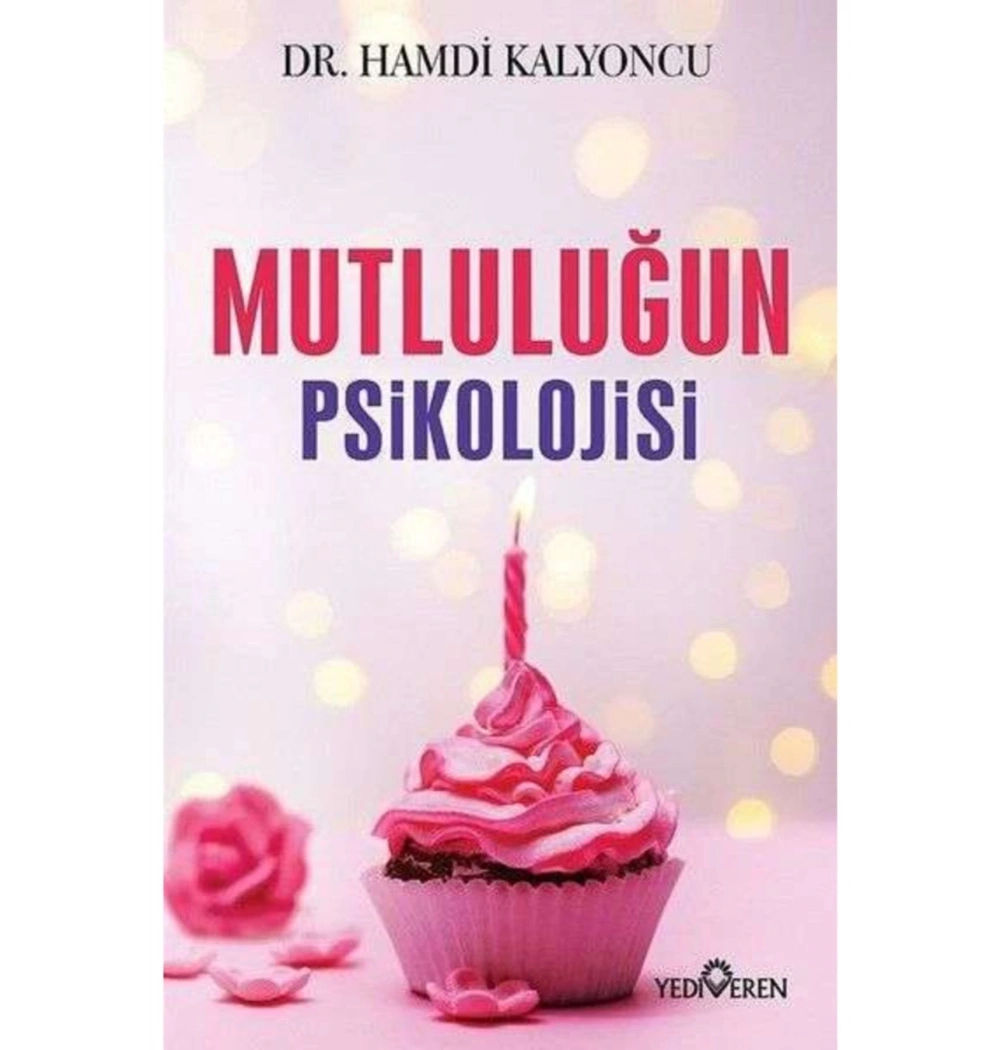 Mutluluğun Psikolojisi  Hamdi Kalyoncu   Yediveren