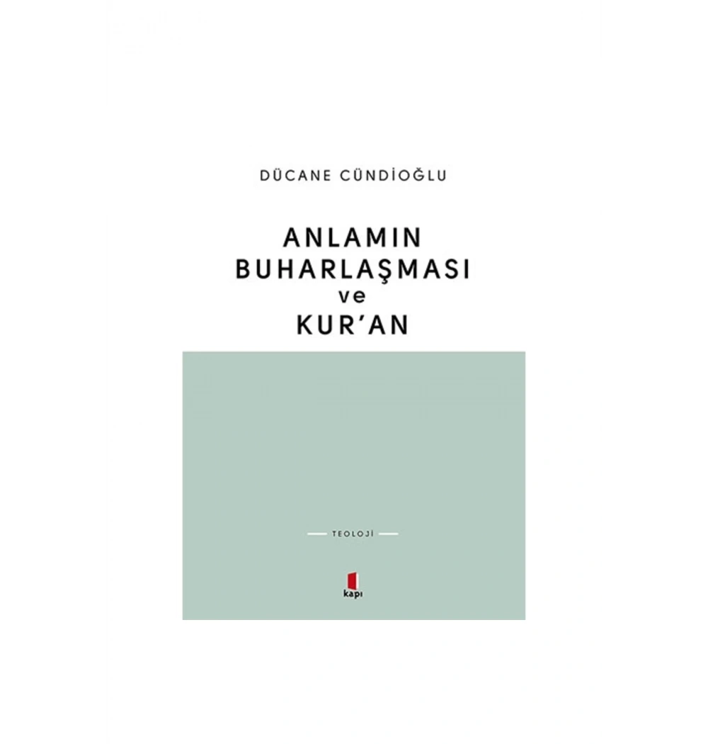 Anlamın Buharlaşması Ve Kuran / D.Cündioğlu Kapı Yayın