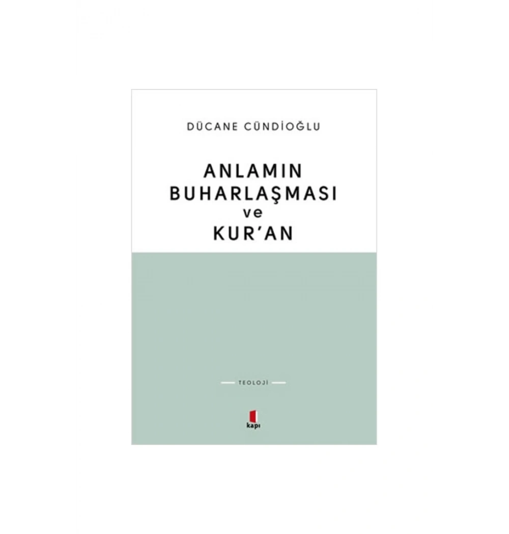 Anlamın Buharlaşması Ve Kuran / D.Cündioğlu Kapı Yayın