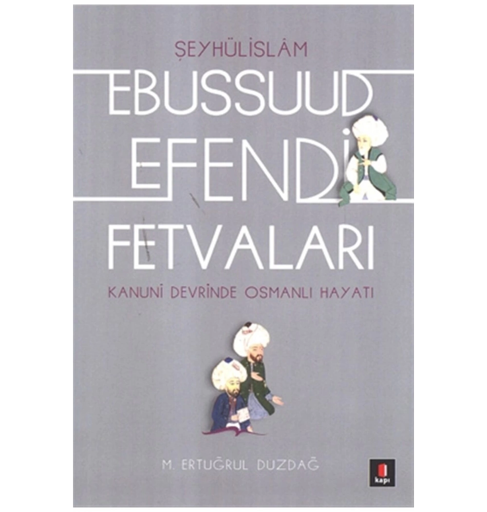Ebussuud Efendinin Fetvaları Ertuğrul Düzdağ Kapı Yayın