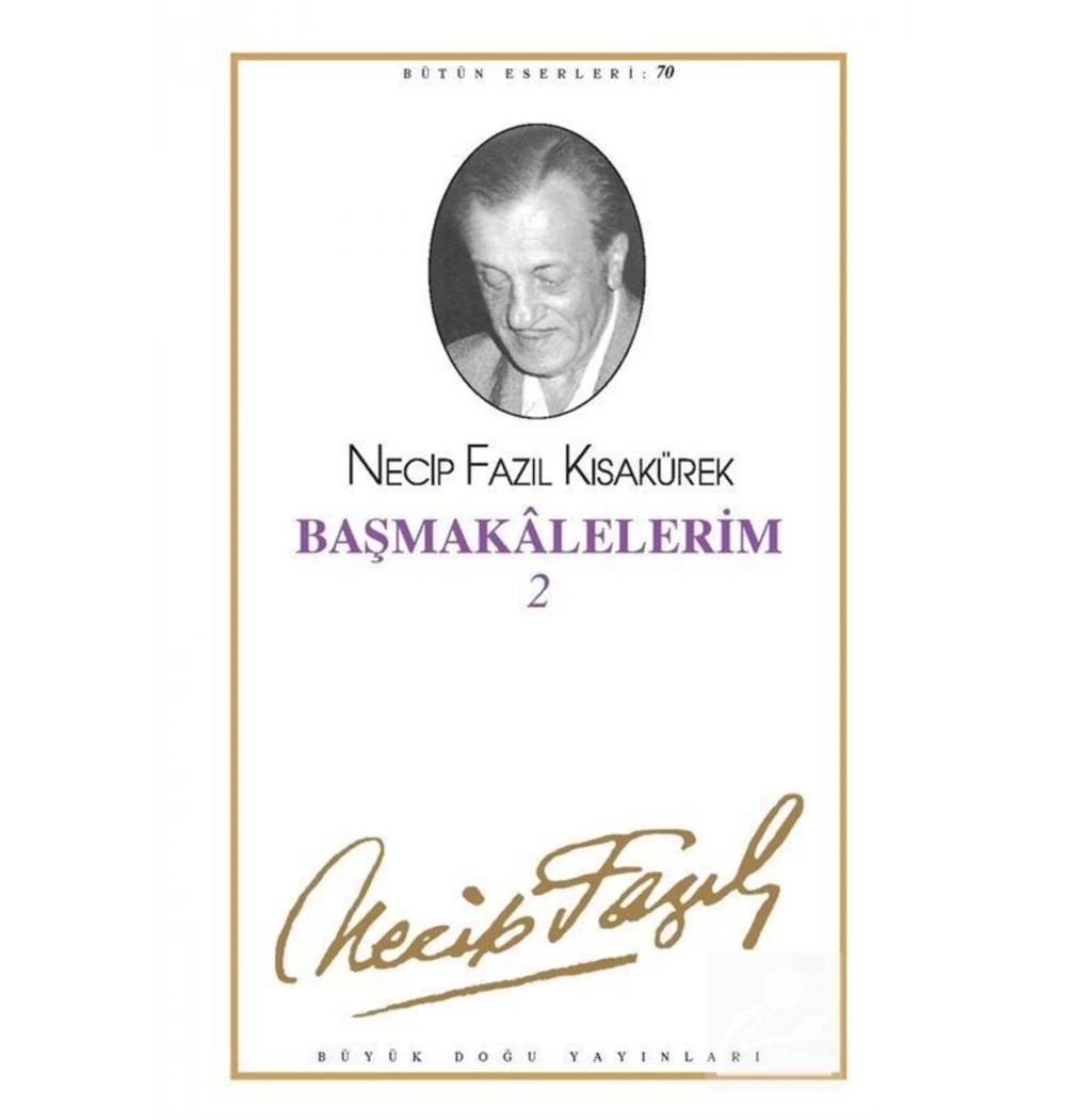 Başmakalelerim 2 061 Necip Fazıl Kısakürek Büyük Doğu