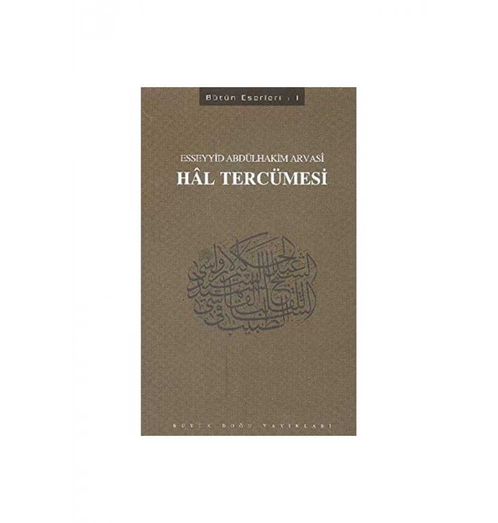 Hal Tercümesi  Abdülhakim Arvasi    Büyük  Doğu