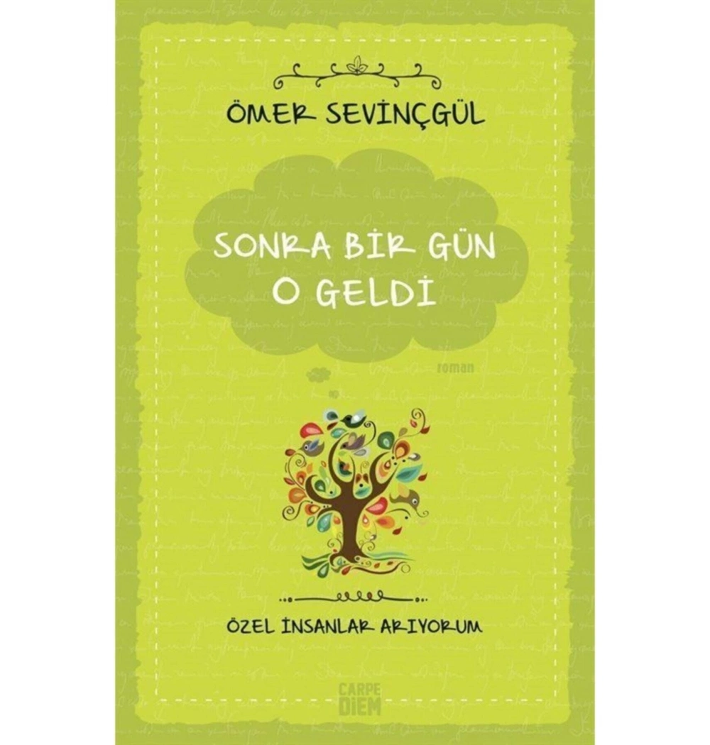 Sonra Bir Gün O Geldi Özel İnsanlar  Arıyorum Ö. Sevinçgül   Carpe Diem