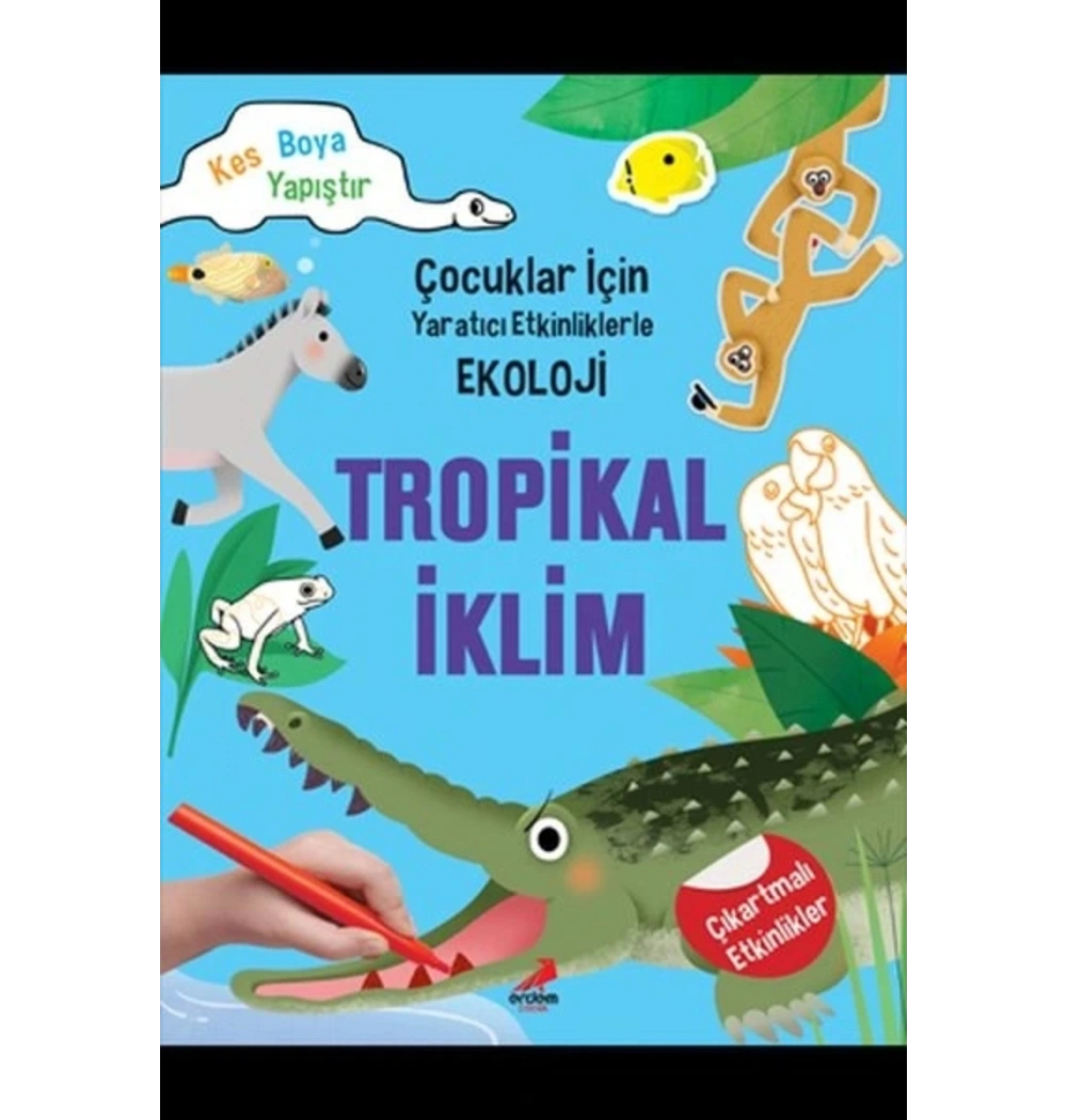 Çocuklar İçin Yaratıcı Etkinliklerle Ekoloji Tropikal İklim   Erdem