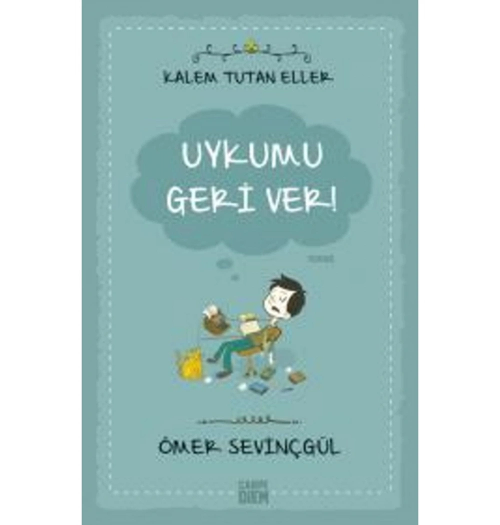 Uykumu Geri Ver! Kalem Tutan Eller Ö.Sevinçgül Carpediem