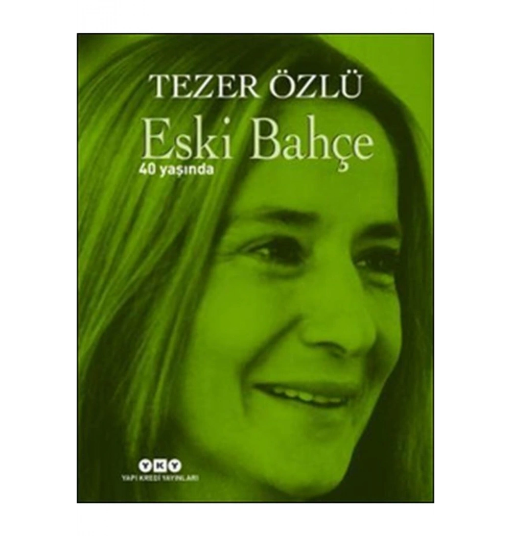 Eski Bahçe 40 Yaşında Tezer Özlü Yapı Kredi