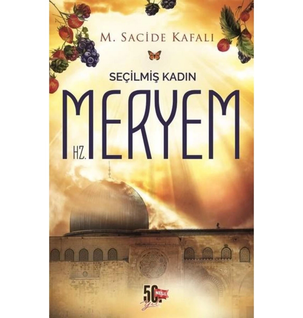 Seçilmiş Kadın Hz.Meryem M.Sacide Kafalı Nesil